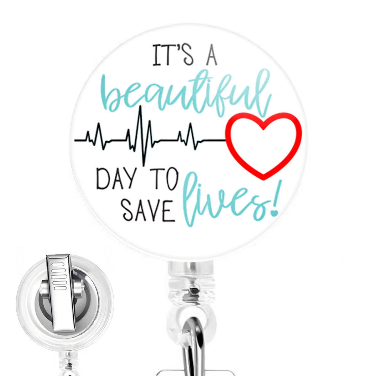 It's a Beautiful Day to Save Lives handmade button-top badge reel on a clear retractable reel