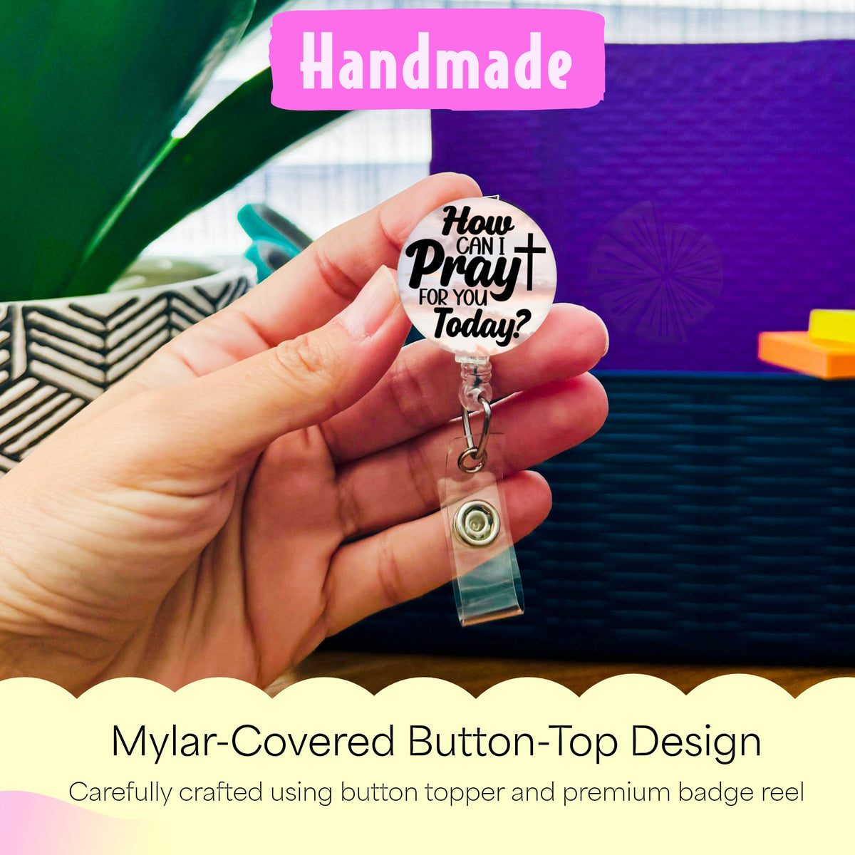 Hand holding the How Can I Pray for You Today? handmade badge reel