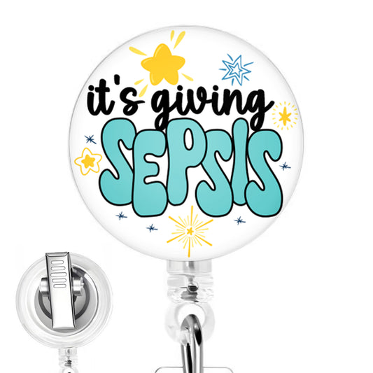 It's Giving Sepsis handmade button-top badge reel on a clear retractable reel